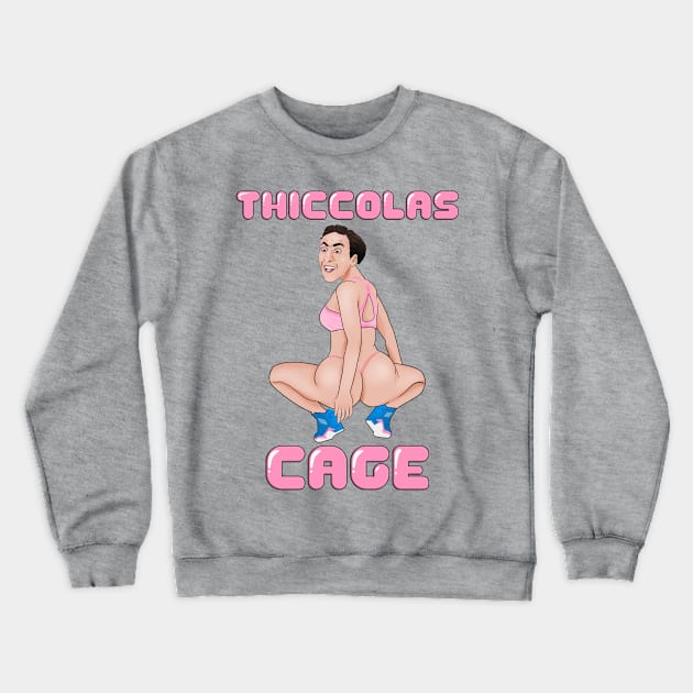 Thiccolas Cage - Dummy Thicc Nicolas Cage Meme Crewneck Sweatshirt by Barnyardy